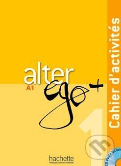 Alter Ego + 1: Cahier d'activités - Annie Berthet, Emmanuelle Daill a kolektív - obrázek 1