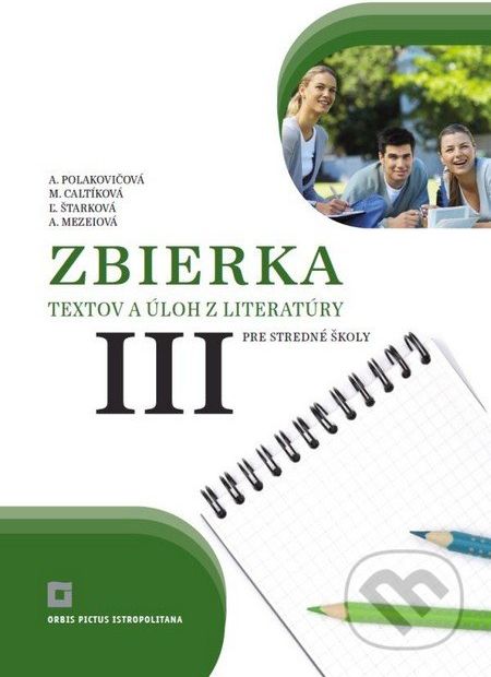 Zbierka textov a úloh z literatúry pre stredné školy III - Alena Polakovičová, Milada Caltíková - obrázek 1