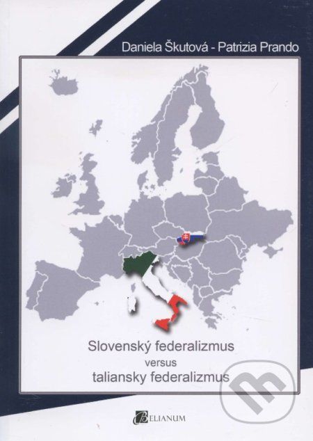Slovenský federalizmus versus taliansky federalizmus - Patrizia Prando, Daniela Škutová - obrázek 1
