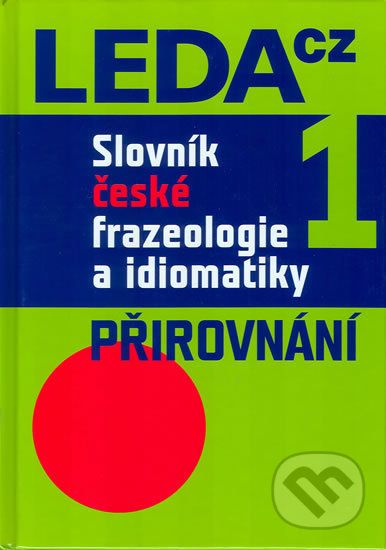 Slovník české frazeologie a idiomatiky 1 - František Čermák - obrázek 1