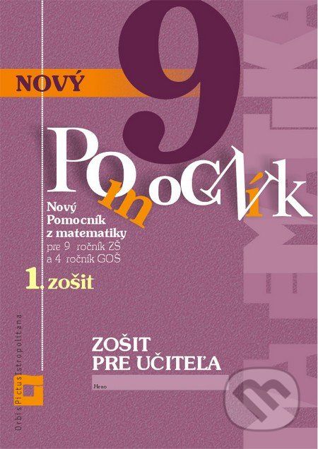 Nový pomocník z matematiky 9 - Iveta Kohanová, Jana Kňazeová, Erika Tomková - obrázek 1