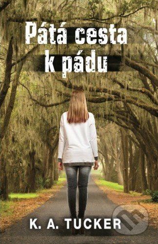 Pátá cesta k pádu - K.A. Tucker - obrázek 1