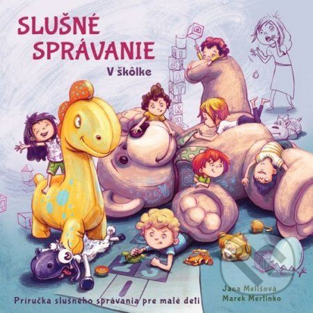 Slušné správanie - V škôlke - Jana Melišová, Marek Mertinko - obrázek 1