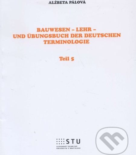 Bauwesen - Lehr - und Übungsbuch der deutschen Terminologie - Alžbeta Pálová - obrázek 1