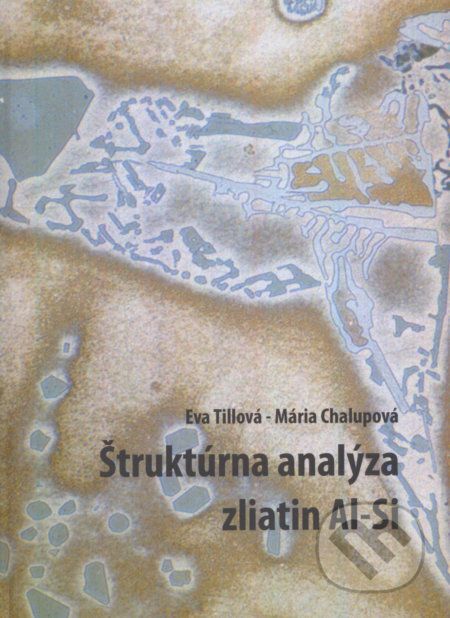 Štruktúra analýza zliatin Al-Si - Eva Tillová - obrázek 1