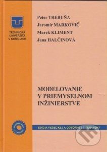 Modelovanie v priemyselnom inžinierstve - Jaromír Markovič, Marek Kliment, Jana Halčinová - obrázek 1