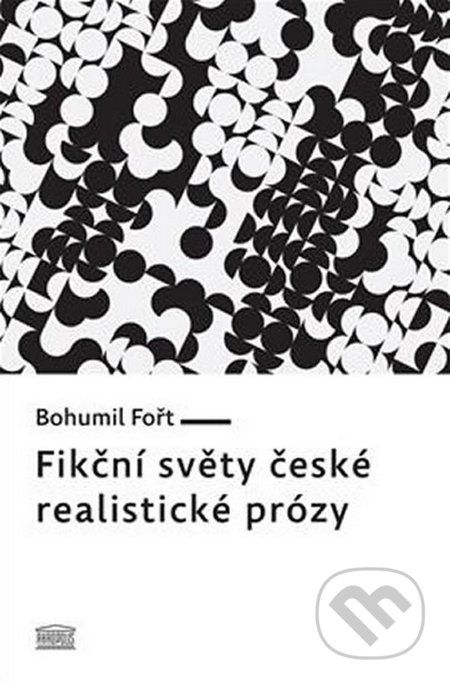 Fikční světy české realistické prózy - Bohumil Fořt - obrázek 1