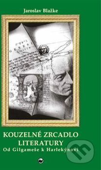 Kouzelné zrcadlo literatury I. - Jaroslav Blažke - obrázek 1