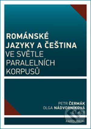 Románské jazyky a čeština ve světle paralelních korpusů - Petr Čermák, Olga Nádvorníková - obrázek 1
