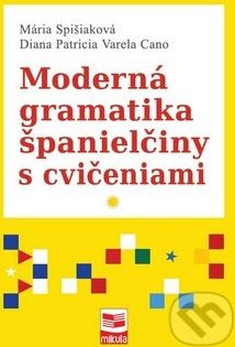 Moderná gramatika španielčiny s cvičeniami - Mária Spišiaková, Diana Patricia Varela Cano - obrázek 1
