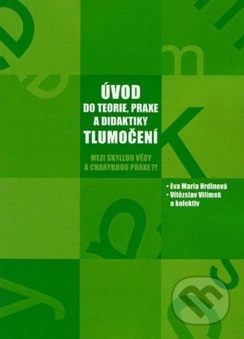 Úvod do teorie, praxe a didaktiky tlumočení - Eva Maria Hrdinová, Vítězslav Vilímek - obrázek 1
