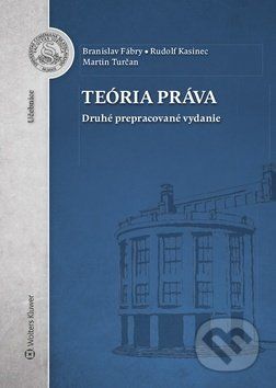 Teória práva - Branislav Fábry, Rudolf Kasinec, Martin Turčan - obrázek 1