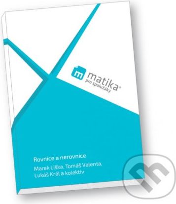 Matika pro spolužáky: Rovnice a nerovnice - Tomáš Valenta, Lukáš Král, Marek Liška - obrázek 1