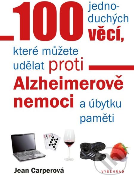 100 jednoduchých věcí, které můžete udělat proti Alzheimerově nemoci a úbytku paměti - Jean Carper - obrázek 1