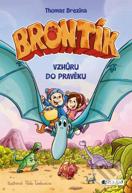 Brontík: Vzhůru do pravěku - Thomas C. Brezina, Pablo Tambuscio (ilustrácie) - obrázek 1