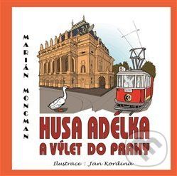 Husa Adélka a výlet do Prahy - Marián Moncman, Ján Kordýna (ilustrácie) - obrázek 1