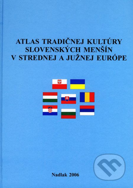 Atlas tradičnej kultúry slovenských menšín v strednej a južnej Európe - Mojmír Benža - obrázek 1