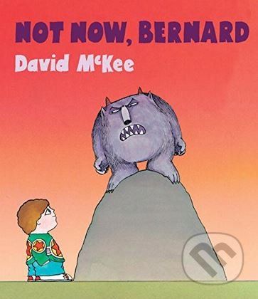 Not Now, Bernard - David McKee - obrázek 1