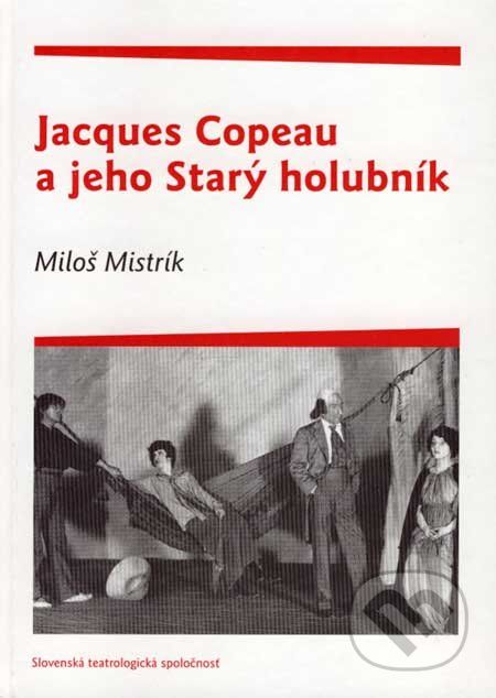 Jacques Copeau a jeho Starý holubník - Miloš Mistrík - obrázek 1