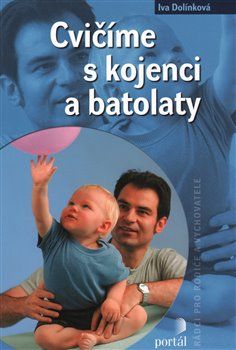 Cvičíme s kojenci a batolaty - Iva Dolínková - obrázek 1