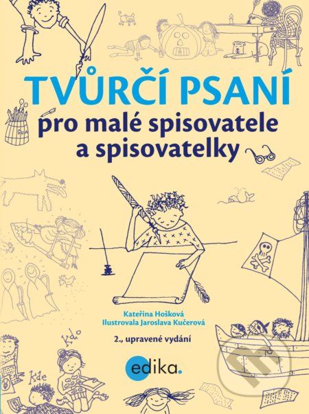 Tvůrčí psaní pro malé spisovatele a spisovatelky - Kateřina Hošková, Jaroslava Kučerová (ilustrácie) - obrázek 1