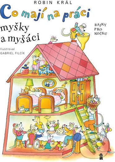 Co mají na práci myšky a myšáci - Robin Král, Gabriel Filcík (ilustrátor) - obrázek 1