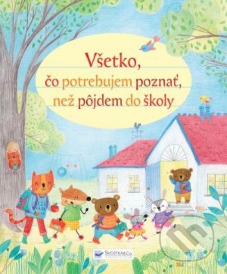 Všetko, čo potrebujem vedieť, než pôjdem do školy - - obrázek 1
