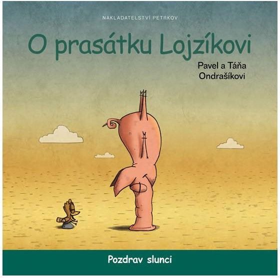 PETRKOV O prasátku Lojzíkovi - Pozdrav slunci - obrázek 1