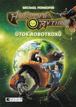 Hvězdní rytíři - Útok robotroxů - Michael Peinkofer - obrázek 1