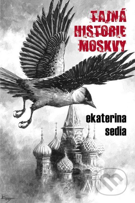 Tajná historie Moskvy - Ekaterina Sedia - obrázek 1