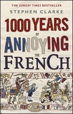 1000 Years of Annoying the French - Stephen Clarke - obrázek 1