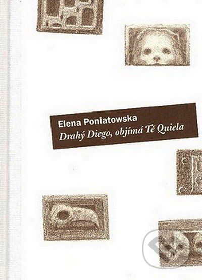 Drahý Diego, objímá tě Quiella - Elena Poniatowska - obrázek 1