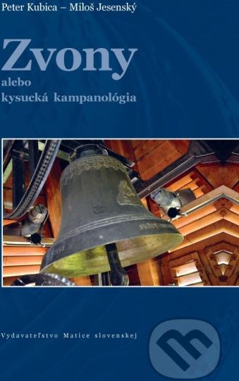 Zvony alebo kysucká kampanológia - Peter Kubica, Miloš Jesenský - obrázek 1