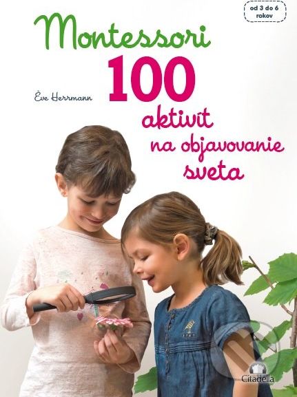 Montessori - 100 aktivít na objavovanie sveta - Éve Hermann - obrázek 1