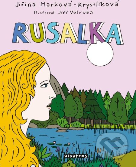 Rusalka - Jiřina Marková-Krystlíková, Jiří Votruba (ilustrácie) - obrázek 1