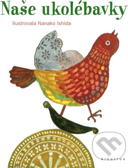 Naše ukolébavky - Josef Krček, Nanako Ishida (ilustrátor) - obrázek 1