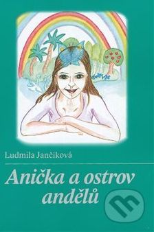Anička a ostrov andělů - Ludmila Jančiková - obrázek 1