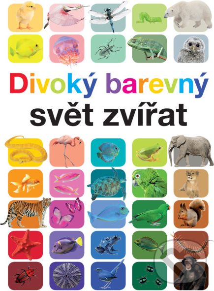 Divoký barevný svět zvířat - Anita Ganeri - obrázek 1