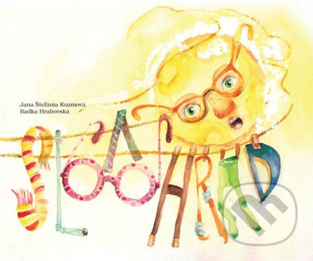 Slovohrad - Jana Štefánia Kuzmová, Radka Hrabovská (ilustrácie) - obrázek 1