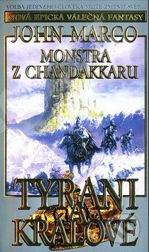 Tyrani a králové 3: Monstra z Chandakaru - John Marco - obrázek 1