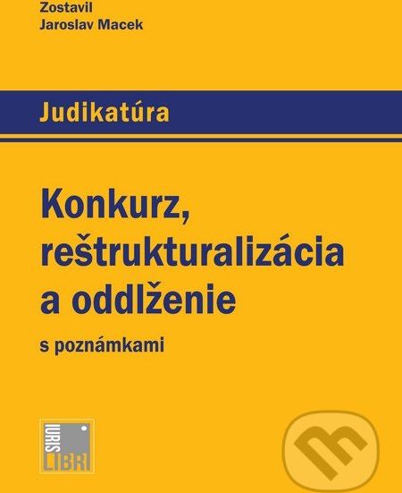 Konkurz, reštrukturalizácia a oddlženie s poznámkami - Jaroslav Macek - obrázek 1