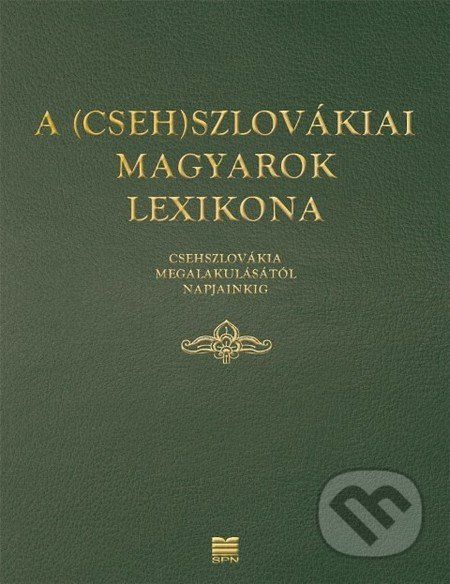 A (Cseh)Szlovákiai magyarok lexikona - Kolektív autorov - obrázek 1