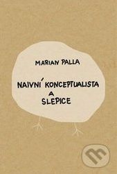 Naivní konceptualista a slepice - Marian Palla - obrázek 1