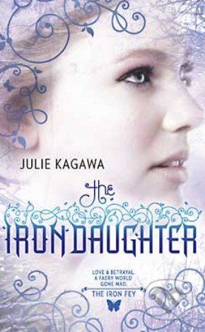 The Iron Daughter - Julie Kagawa - obrázek 1