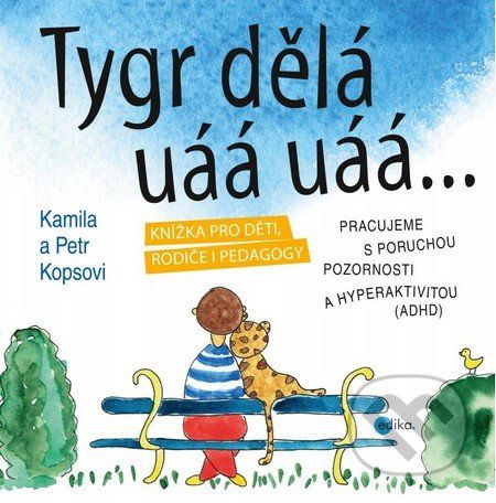 Tygr dělá uáá uáá … - Kamila Kopsová, Petr Kops - obrázek 1