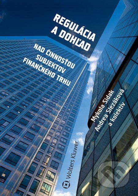 Regulácia a dohľad nad činnosťou subjektov finančného trhu - Mykola Sidak, Andrea Slezáková a kolektív - obrázek 1