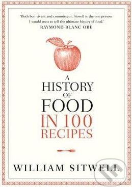 A History of Food in 100 Recipes - William Sitwell - obrázek 1