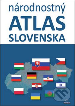 Národnostný atlas Slovenska - Mojmír Benža, Dagmar Kusendová, Juraj Majo, Pavol Tišliar - obrázek 1