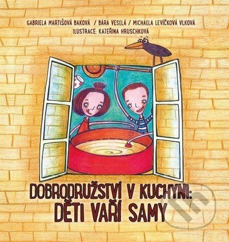 Dobrodružství v kuchyni - Děti vaří samy - Gabriela Martišová Baková a kolektiv - obrázek 1