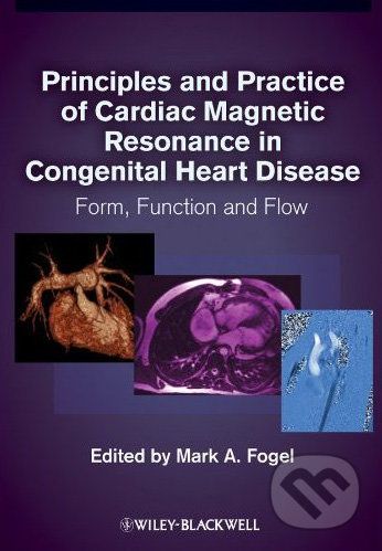 Principles and Practice of Cardiac Magnetic Resonance in Congenital Heart Disease - Mark A. Fogel - obrázek 1